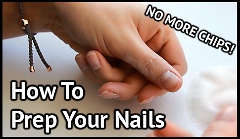 How to Prep Your Nails Tutorial, how to stop your nail polish from chipping
